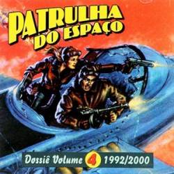 Patrulha do Espaço : Dossiê Volume 4 (1992-2000)